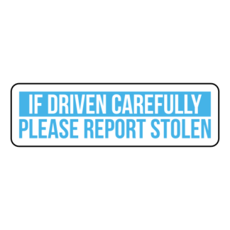 If Driven Carefully Please Report Stolen Sticker (Baby Blue)